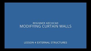 ARCHICAD Beginner Course  43 Modifying Curtain Walls [upl. by Quillan184]