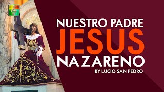 Nuestro Padre Jesus Nazareno Lyric Video  Lucio San Pedro HD [upl. by Erastatus656]