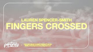 Lauren SpencerSmith  Fingers Crossed Lyrics [upl. by Kussell]