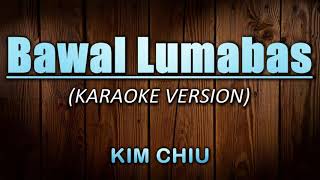 Bawal Lumabas Full Version  Kim Chiu KaraokeInstrumental [upl. by Terrijo356]