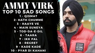 Ammy Virk Top 10 Sad Songs  AMMY VIRK  Sad Punjabi Songs  Street Records [upl. by Ynobe]