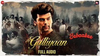 Galliyaan  Full Audio  Bebaakee  Kushal Tandon amp Shivjyoti Rajput  Akhil Sachdeva amp Asees Kaur [upl. by Lamberto211]