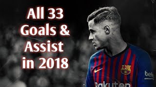 Philippe Coutinho • All 33 Goals amp Assist in 2018 [upl. by Mirabella]