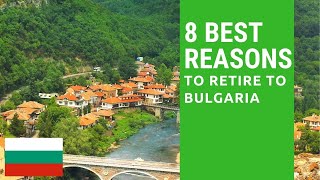 8 Best reasons to retire to Bulgaria Living in Bulgaria [upl. by Bowie]