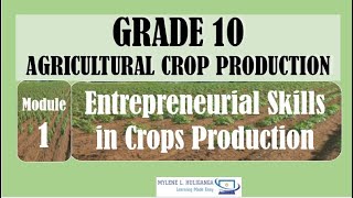 TLE AGRICULTURAL CROP PRODUCTION 10 Lesson 1 ENTREPRENEURIAL SKILLS IN CROPS PRODUCTION [upl. by Jourdain]