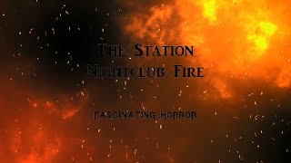 The Station Nightclub Fire  A Short Documentary  Fascinating Horror [upl. by Steiner]