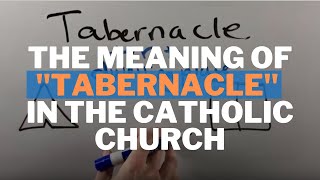 The Meaning of quotTabernaclequot in Catholic Churches amp the Bible [upl. by Shakti]