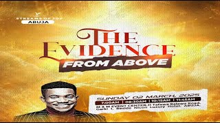 THE EVIDENCE FROM ABOVE  SUNDAY SERVICE  2ND MARCH 2025 [upl. by Ainod]