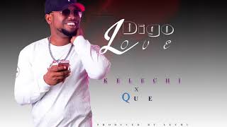 kELECHI aFRICANA x Que on Fleek  Digo Love Official Audio Kubwa Studios Skiza Code 8083429 [upl. by Adarbil]