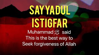 Sayyadul Istigfar  Best Istegfar  Muhammad ﷺ said it’s the best way to seek forgiveness of Allah [upl. by Vardon258]