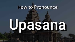 Upasana  Pronunciation and Meaning [upl. by Eislek]