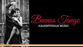 Buenos Tango  ARGENTINE MUSIC The Best of Tango [upl. by Gilmer]