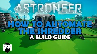 Astroneer  HOW TO AUTOMATE THE SHREDDER  A BUILD GUIDE [upl. by Marb839]