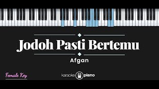 Jodoh Pasti Bertemu  Afgan KARAOKE PIANO  FEMALE KEY [upl. by Timmy]