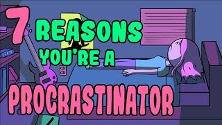 7 Reasons Youre a Procrastinator [upl. by Orlena]