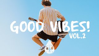 Good Vibes 🙌  A Happy IndiePopFolk Playlist  Vol 2 [upl. by Novahc]