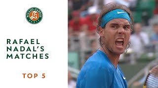 Top 5 Rafael Nadals Matches  RolandGarros [upl. by Nannerb729]