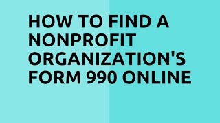 How to Find a Copy of a Nonprofits Form 990 on the Internet [upl. by Balcer]