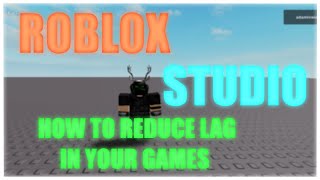 ROBLOX Studio  How to reduce lag in your games READ DESCRIPTION [upl. by Wilone901]