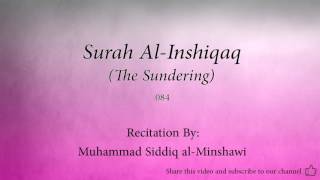 Surah Al Inshiqaq The Sundering 084 Muhammad Siddiq al Minshawi Quran Audio [upl. by Arimihc]