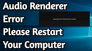 How to Fix Audio Renderer Error Please Restart Your Computer [upl. by Seugram]