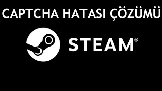 Steam Captcha Hatası Çözümü [upl. by Hselin16]