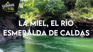 RÍO LA MIEL NORCASIA CALDAS  CaminanTr3s El tercero eres tú [upl. by Cathlene]