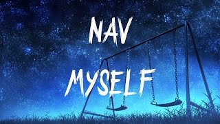 NAV  Myself Lyrics  Lyric Video [upl. by Ycnuahc]