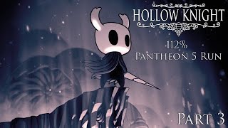 Hollow Knight 112  Pantheon 5 Playthrough  Part 3 [upl. by Steinway882]