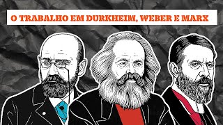 O TRABALHO EM MARXWEBER E DURKHEIM [upl. by Selene]