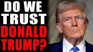 Do We Trust Donald Trump [upl. by Mathi915]