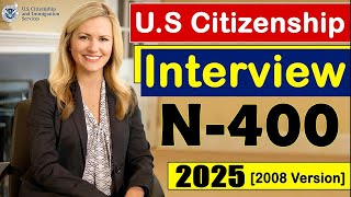 N400 US Citizenship Interview 20242025 2008 Version US Naturalization Interview [upl. by Caputto]