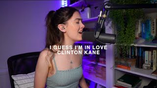 I Guess Im In Love Clinton Kane cover [upl. by Ebberta]