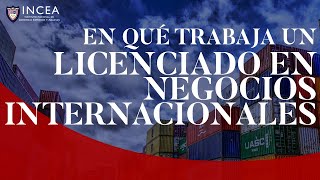 ¿En Qué Trabaja un Licenciado en Negocios Internacionales [upl. by Akirdnwahs]