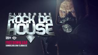 Clubbasse  Rock Da House FREE DOWNLOAD [upl. by Sirrom]