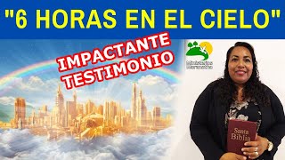 IMPACTANTE TESTIMONIO quot6 HORAS EN EL CIELOquot [upl. by Dorothi]