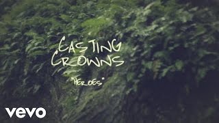 Casting Crowns  Heroes Official Lyric Video [upl. by Linc519]