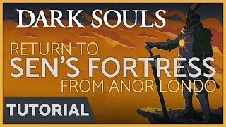 Dark Souls  How to Return to Sens Fortress from Anor Londo [upl. by Dauf]