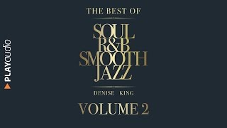 The Best Of Soul RampB Smooth Jazz 2  Denise King  PLAYaudio [upl. by Walsh]