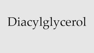 How to Pronounce Diacylglycerol [upl. by Thebazile]