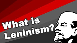 What is Leninism  Ideology explained [upl. by Gnahc136]