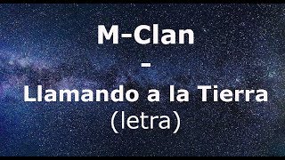 MClan  Llamando a la Tierra letra [upl. by Gnoix]