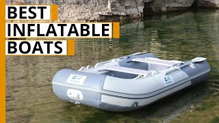 Top 7 Best Inflatable Boats [upl. by Chuipek]