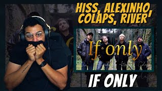 Hiss Alexinho Colaps River  If only  REACTION [upl. by Dnomaj905]