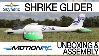 Skynetic Shrike Glider  Unboxing amp Assembly  Motion RC [upl. by Acnaib]