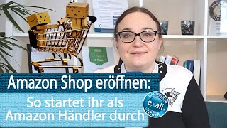 Amazon Shop eröffnen So startet ihr als Amazon Händler durch [upl. by Stanfill]