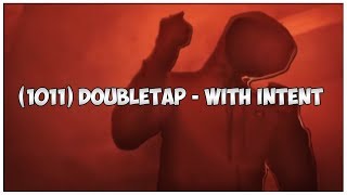 1011 DoubleTap  With Intent Lyrics  UNCENSORED [upl. by Palmira]