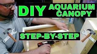 DIY Aquarium Canopy  How To Build  Step By Step [upl. by Nirro]