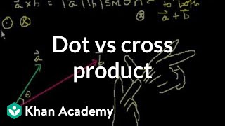 Dot vs cross product  Physics  Khan Academy [upl. by Osmond]