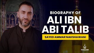 03  Biography of Imam Ali ibn Abi Talib  Sayed Ammar Nakshawani [upl. by Jerrie]